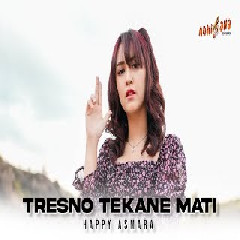 Download Lagu HAPPY ASMARA - TRESNO TEKANE MATI -Pengenku Siji Nyanding Sliramu Mp3