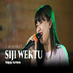 Download Lagu   HAPPY ASMARA - SIJI WEKTU  Paringin Siji Wektu Mp3