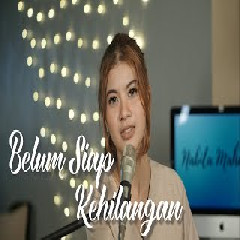 Download Lagu  Nabila Maharani - BELUM SIAP KEHILANGAN -STEVAN PASARIBU-Cover  Mp3