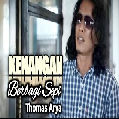Download Lagu Thomas Arya -  Kenangan Berbagi Sepi Mp3