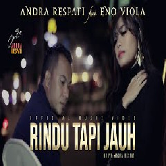 Download Lagu Andra Respati feat. Eno Viola - RINDU TAPI JAUH Mp3