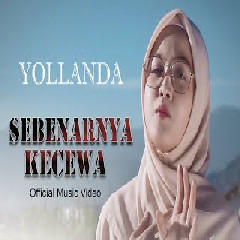Download Lagu YOLLANDA -  SEBENARNYA KECEWA Mp3