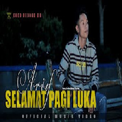 Download Lagu Arief - SELAMAT PAGI LUKA - Ku Tak Mau Lagi TerLuka   Mp3