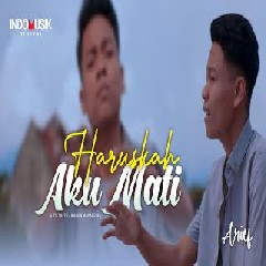 Download Lagu ARIEF -  HARUSKAH AKU MATI Mp3