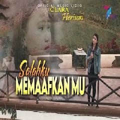 Download Lagu Clara Herison - SALAHKU MEMAAFKAN MU Mp3