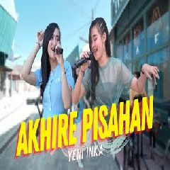 Download Lagu Yeni Inka - Akhire Pisahan Mp3
