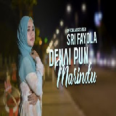 Download Lagu Sri fayola - Denaipun merindu Mp3