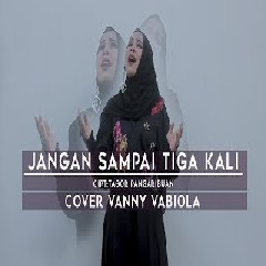 Download Lagu VANNY VABIOLA - JANGAN SAMPAI TIGA KALI  Mp3