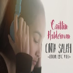 Download Lagu Caitlin Halderman - Cinta Salah-OST Ada Cinta Di SMA Mp3