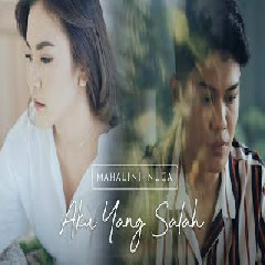 Download Lagu MAHALINI X NUCA - AKU YANG SALAH  Mp3