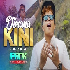Download Lagu IPANK - DIMANA KINI Mp3