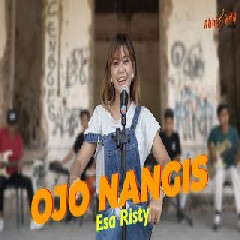 Download Lagu ESA RISTY -  OJO NANGIS Mp3
