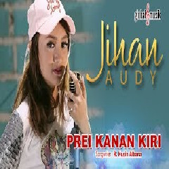 Download Lagu Jihan Audy - Prei Kanan Kiri Mp3