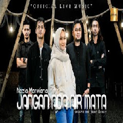 Download Lagu Nazia Marwiana -  Jangan Ada Air Mata Mp3