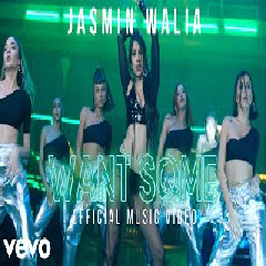 Download Lagu Jasmin Walia - WANT SOME Mp3
