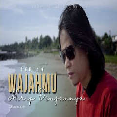 Download Lagu Febian -  Wajahmu Mirip Dengannya Mp3