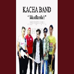 Download Lagu Kacha - Maafkanlah Mp3