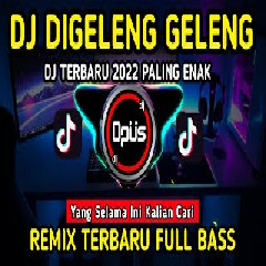 Download Lagu Dj Opus - Dj Digeleng Geleng Remix Full Bass Terbaru Mp3