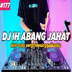 Download Lagu DJ IH ABANG - DJ IH ABANG JAHAT AKU TUH CINTA BERAT Mp3