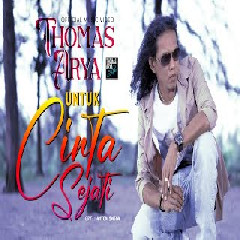 Download Lagu Thomas Arya - Untuk Cinta Sejati Mp3