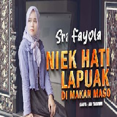Download Lagu Sri Fayola - Niek Hati Lapuak Di Makan Maso Mp3