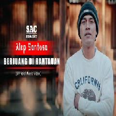 Download Lagu Berjuang Di Rantauan - Alep Santosa Mp3