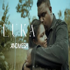 Download Lagu ANDMESH - LUKA Mp3