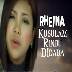 Download Lagu  Rheina - Kusulam Rindu Didada Mp3