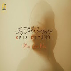 Download Lagu Kris Dayanti - Ku Tak Sanggup Mp3