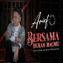 Download Lagu Arief - Bersama Bukan Maumu Mp3