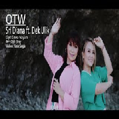 Download Lagu Sri Diana Feat. Dek Ulik - OTW Mp3