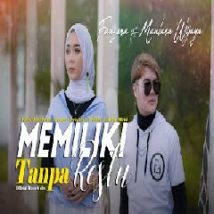 Download Lagu Fauzana Ft Maulana Wijaya - Memiliki Tanpa Restu Mp3