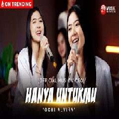 Download Lagu Ochi Alvira - Hanya Untukmu (Berulang Ulang Kali Telah Ku Katakan) Mp3
