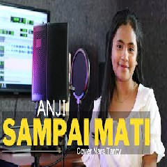 Download Lagu ANJI (COVER NARA TANTY) - SAMPAI MATI Mp3