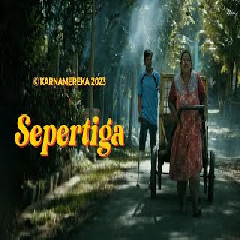 Download Lagu KARNAMEREKA - SEPERTIGA Mp3