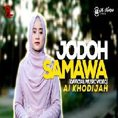 Download Lagu AI KHODIJAH - JODOH SAMAWA Mp3
