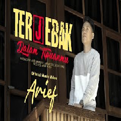 Download Lagu Arief - Terjebak Dalam Tipuanmu Mp3