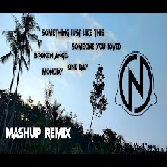 Download Lagu DJ MashUp MIX Someone y0u -  One Day x Broken Angel x MONODY Mp3