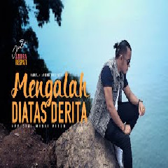 Download Lagu  Andra Respati - MENGALAH DIATAS DERITA Mp3