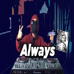 Download Lagu DJ DESA Remix - DJ ALWAYS SLOW TIK TOK TERBARU 2021  Mp3